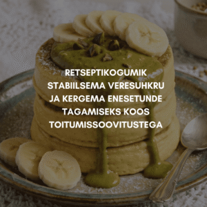 Retseptikogumik koos toitumissoovitustega - stabiilsem veresuhkur, väiksem magusaisu ja kergem enesetunne