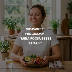 VIP-pakett: programm "Mina fookusesse tagasi: veresuhkur ja hormoonid tasakaalu"